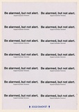 Artist: b'Azlan.' | Title: b'Be alarmed but not alert.' | Date: 2003 | Technique: b'laser printed  in black ink'