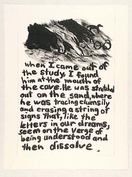 Artist: b'Heyes, Ken.' | Title: b'When I came out of the study, I found him at the mouth of the cave. He was stretched out on the sand, where he was tracing clumsily and erasing a string of signs that, like the letters in our dreams; seem on the verge...' | Date: 1984 | Technique: b'photocopy' Artist: b'Heyes, Ken.' | Title: b'When I came out of the study, I found him at the mouth of the cave. He was stretched out on the sand, where he was tracing clumsily and erasing a string of signs that, like the letters in our dreams; seem on the verge...' | Date: 1984 | Technique: b'photocopy'