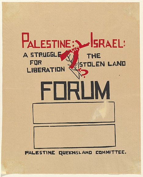 Artist: b'UNKNOWN' | Title: b'Palestine: Israel: forum, a struggle for liberation: the stolen land' | Date: c.1979 | Technique: b'screenprint, printed in colour, from multiple stencils' Artist: b'UNKNOWN' | Title: b'Palestine: Israel: forum, a struggle for liberation: the stolen land' | Date: c.1979 | Technique: b'screenprint, printed in colour, from multiple stencils'