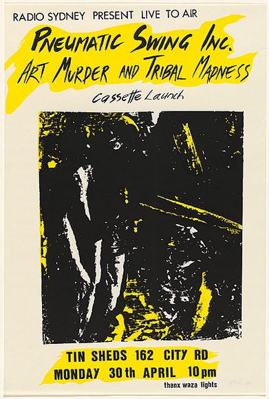 Artist: b'UNKNOWN' | Title: b'Radio Sydney present live to air Pneumatic Swing Inc. Art murder and Tribal Madness cassette launch.' | Date: 1984 | Technique: b'screenprint, printed in colour, from two stencils' Artist: b'UNKNOWN' | Title: b'Radio Sydney present live to air Pneumatic Swing Inc. Art murder and Tribal Madness cassette launch.' | Date: 1984 | Technique: b'screenprint, printed in colour, from two stencils'