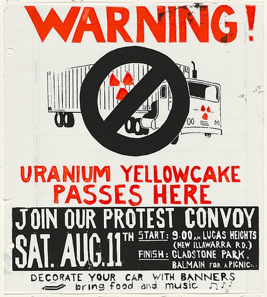 Artist: b'Lightbody, Graham.' | Title: b'Warning! Uranium yellowcake passes here ... Join our protest convoy.' | Date: 1979 | Technique: b'screenprint, printed in colour, from two stencils' | Copyright: b'Courtesy Graham Lightbody' Artist: b'Lightbody, Graham.' | Title: b'Warning! Uranium yellowcake passes here ... Join our protest convoy.' | Date: 1979 | Technique: b'screenprint, printed in colour, from two stencils' | Copyright: b'Courtesy Graham Lightbody'