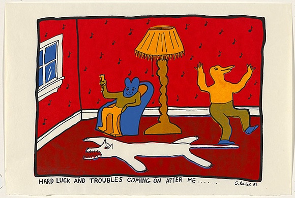Artist: b'Radok, Stephanie.' | Title: b'Hard luck and troubles coming on after me' | Date: 1981 | Technique: b'screenprint, printed in colour, from multiple stencils' | Copyright: b'\xc2\xa9 Stephanie Radok' Artist: b'Radok, Stephanie.' | Title: b'Hard luck and troubles coming on after me' | Date: 1981 | Technique: b'screenprint, printed in colour, from multiple stencils' | Copyright: b'\xc2\xa9 Stephanie Radok'