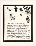 Artist: Heyes, Ken. | Title: the way he moved; his manners, but especially his style of speaking: finally his downright idiosyncratic tastes - all this seemed so old-fashioned, as though he had drifted out of the nineteenth century into the twentieth ... | Date: 1984 | Technique: photocopy
