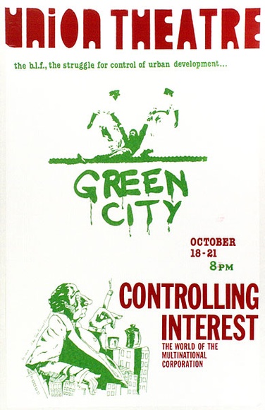 Artist: b'UNKNOWN' | Title: b'Union Theatre: Green City. Controlling interest, the world of the multinational corporation.' | Date: 1979 | Technique: b'screenprint, printed in colour, from two stencils' Artist: b'UNKNOWN' | Title: b'Union Theatre: Green City. Controlling interest, the world of the multinational corporation.' | Date: 1979 | Technique: b'screenprint, printed in colour, from two stencils'