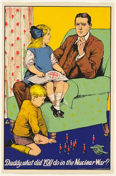Artist: b'MACKINOLTY, Chips' | Title: b'Daddy, What did YOU do in the Nuclear War?'. | Date: 1977 | Technique: b'screenprint, printed in colour, from multiple stencils' | Copyright: b'\xc2\xa9 Toni Robertson' Artist: b'MACKINOLTY, Chips' | Title: b'Daddy, What did YOU do in the Nuclear War?'. | Date: 1977 | Technique: b'screenprint, printed in colour, from multiple stencils' | Copyright: b'\xc2\xa9 Toni Robertson'
