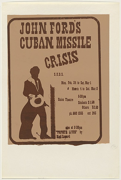 Artist: b'SYDNEY UNIVERSITY DRAMA SOCIETY' | Title: bJohn Ford's Cuban missile crisis | Date: 1976 | Technique: b'screenprint, printed in brown ink, from one stencil' Artist: b'SYDNEY UNIVERSITY DRAMA SOCIETY' | Title: bJohn Ford's Cuban missile crisis | Date: 1976 | Technique: b'screenprint, printed in brown ink, from one stencil'