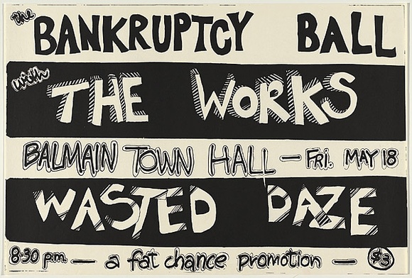 Artist: b'UNKNOWN' | Title: b'The Bankruptcy Ball with The Works, Wasted Daze.' | Date: 1979 | Technique: b'screenprint, printed in black ink, from one stencil' Artist: b'UNKNOWN' | Title: b'The Bankruptcy Ball with The Works, Wasted Daze.' | Date: 1979 | Technique: b'screenprint, printed in black ink, from one stencil'