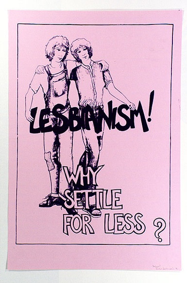 Artist: b'Speirs, Andrew.' | Title: b'Lesbianism! Why settle for less?' | Date: 1979 | Technique: b'screenprint, printed in colour, from multiple stencils' Artist: b'Speirs, Andrew.' | Title: b'Lesbianism! Why settle for less?' | Date: 1979 | Technique: b'screenprint, printed in colour, from multiple stencils'