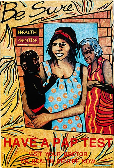 Artist: b'REDBACK GRAPHIX' | Title: b'Be sure. Have a Pap Smear (Aboriginal)' | Date: 1991 | Technique: b'offset-lithograph, printed in colour, from multiple plates' Artist: b'REDBACK GRAPHIX' | Title: b'Be sure. Have a Pap Smear (Aboriginal)' | Date: 1991 | Technique: b'offset-lithograph, printed in colour, from multiple plates'