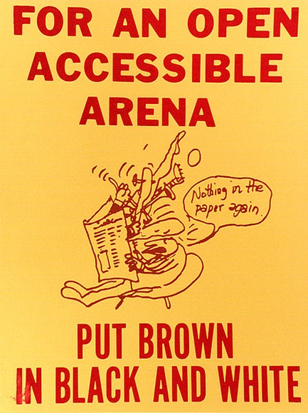 Artist: b'Brown, Tony' | Title: b'Put Brown in black and white.' | Date: 1977 | Technique: b'screenprint, printed in colour, from two stencils' Artist: b'Brown, Tony' | Title: b'Put Brown in black and white.' | Date: 1977 | Technique: b'screenprint, printed in colour, from two stencils'